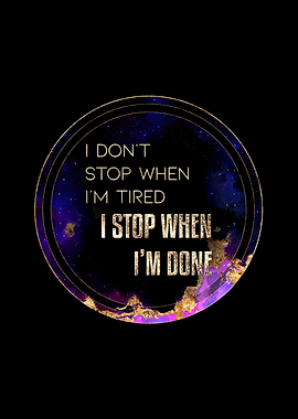 I Stop When Im Done Gold