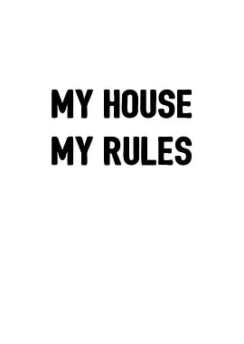 My House My Rules