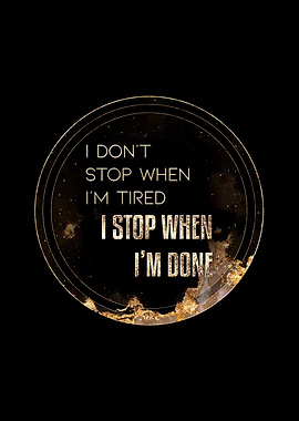 I Stop When Im Done Gold