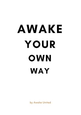 AWAKE YOUR OWN WAY
