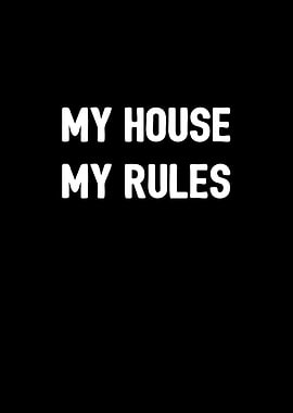 My House My Rules