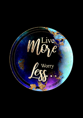 Live More Worry Less