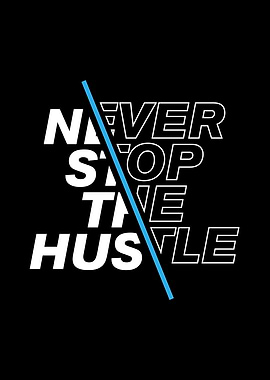 Never let the Hustle Stop
