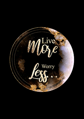 Live More Worry Less