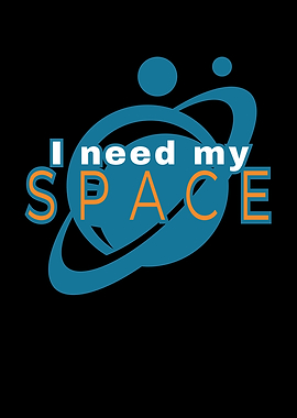 I need my Space