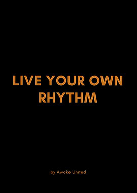 LIVE YOUR OWN RHYTHM