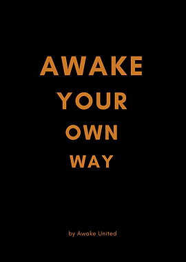 AWAKE YOUR OWN WAY