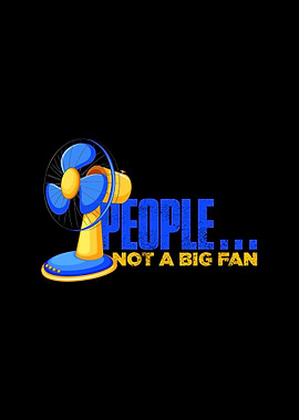People Not A Big Fan Funny
