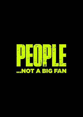 People Not A Big Fan Funny