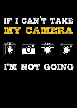 My Camera I M Not Going