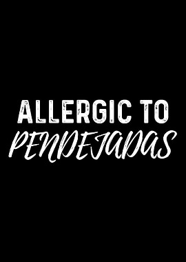 Allergic To Pendejadas Sch