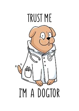 Trust Me Im a Dogtor