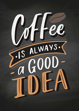 Coffee is a good idea