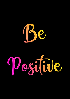 Be Positive