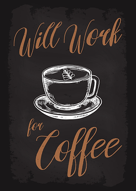 Will Work For Coffee