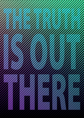 The truth is out there