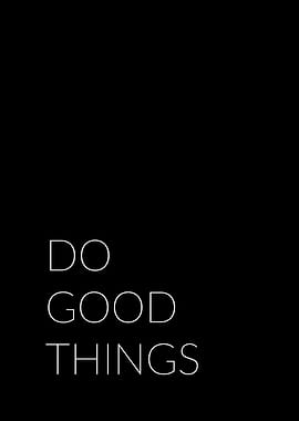 Do Good Things
