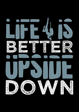 Life Is Better Upside Down