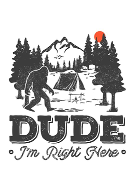 Dude I am Right Here