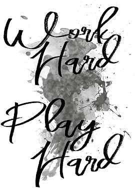 Work Hard Play Hard