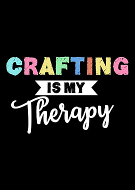 Crafting Is My Therapy