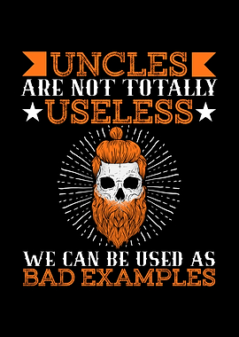 Uncles Totally Useless Bad
