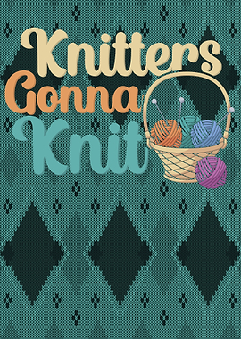 Knitters gonna knit