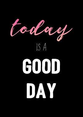 Today is a Good Day