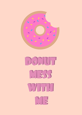 Donut mess with me