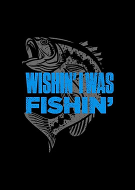 Wishin I Was Fishin Funny