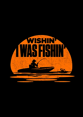 Wishin I Was Fishin Funny
