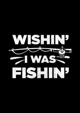 Wishin I Was Fishin Funny