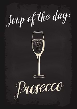 Soup of the day Prosecco