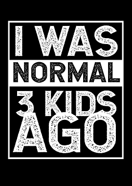 I Was Normal 3 Kids Ago