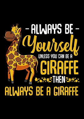 Always be a Giraffe Tall A