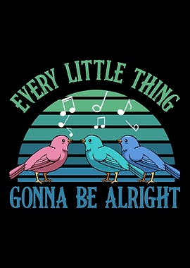 Every Little Thing Is Gonn