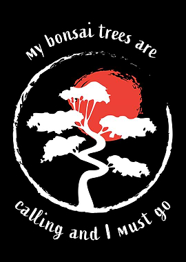 Bonsai Trees are calling