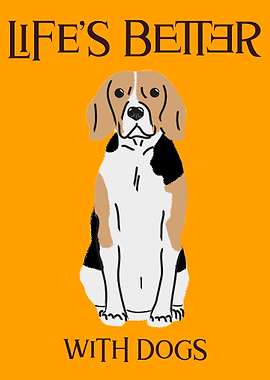 Life is better with Dogs