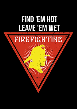 Find Em Hot Leave Em Wet