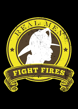 Real Men Fight Fires