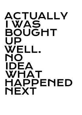 Actually i was bought up