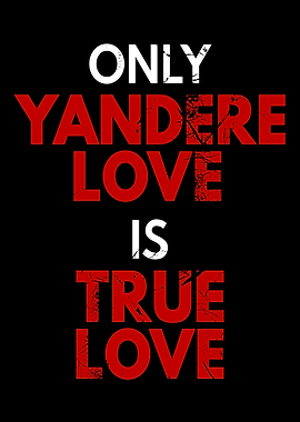 Yandere Love Is True Love