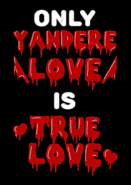 Yandere Love Is True Love