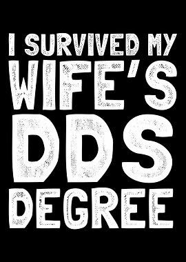 I survived my wifes dds d