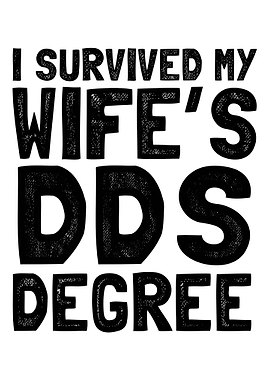 I survived my wifes dds d