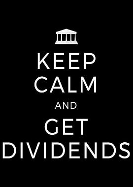 Keep Calm Get Dividends