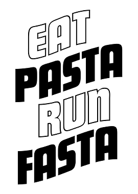 Eat Pasta Run Fasta