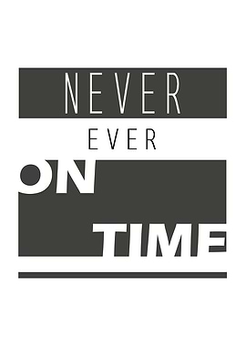 Never On Time