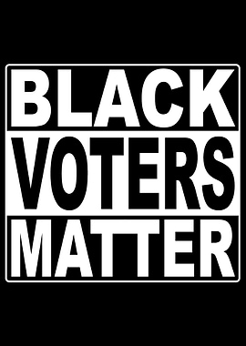 Black Voters Matter