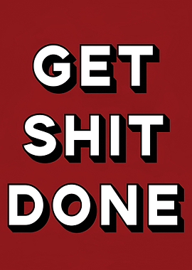 Get Shit Done
